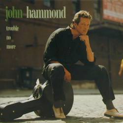 John Hammond : Trouble no more